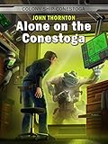 Alone on the Conestoga (The Colony Ship Conestoga Book 4)
