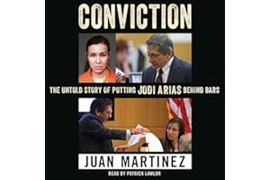 Conviction: The Untold Story of Putting Jodi Arias Behind Bars