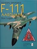 General Dynamics F-111 Aardvark: (Schiffer Military History) by