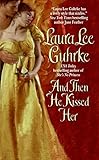 Front cover for the book And Then He Kissed Her by Laura Lee Guhrke