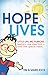 Hope Lives: LITTLE LIFE. BIG PURPOSE. Seeing a new view from a child with special needs by Marie Kuck, Tim Kuck