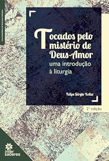 Livro Tocados pelo mistério de Deus-Amor:: uma introdução à liturgia (Série Princípios de Teologia Católica)