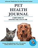 Pet Health Journal: A 6 Month Journal For Medications, Exams, & Healthy Living (Internal Medicine Fo by Yvonne Brandenburg, Ashley DiPrete