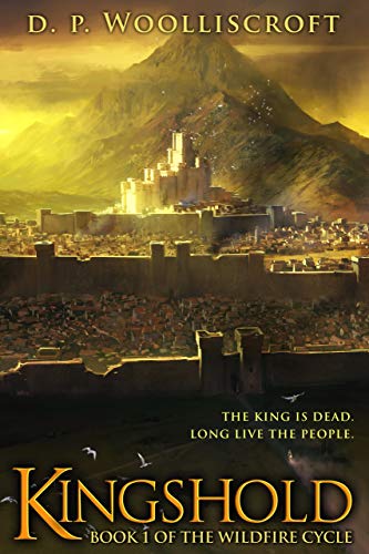 Kingshold (Wildfire Cycle Book 1) by D. P. Woolliscroft