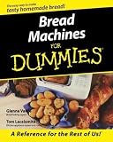 Bread Machines For Dummies by Glenna Vance, Tom Lacalamita
