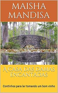 Livro A casa das damas encantadas: Continhos para ler tomando um bom vinho