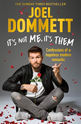 It's Not Me, It's Them: Confessions of a hopeless modern romantic - THE SUNDAY TIMES BESTSELLER by Joel Dommett