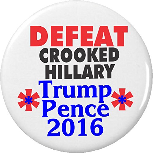 DEFEAT Crooked Hillary - Trump Pence 2016 (Vote Donald Mike) 1.25' Button Pin
