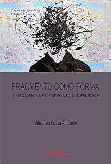 Livro Fragmento como forma: a filosofia na experiência da modernidade (Constelações filosóficas)