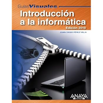Introducción a la Informática. Edición 2010 (Guías Visuales) Introducción a la Informática. Edición 2010 (Guías Visuales)