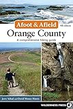Afoot and Afield: Orange County: A Comprehensive Hiking Guide by 