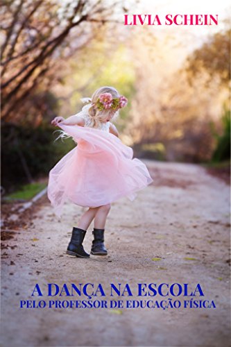 A dança na escola pelo professor de Educação Física (Portuguese Edition)