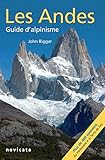 Les Andes, guide d'Alpinisme : guide complet (French Edition) by John Biggar