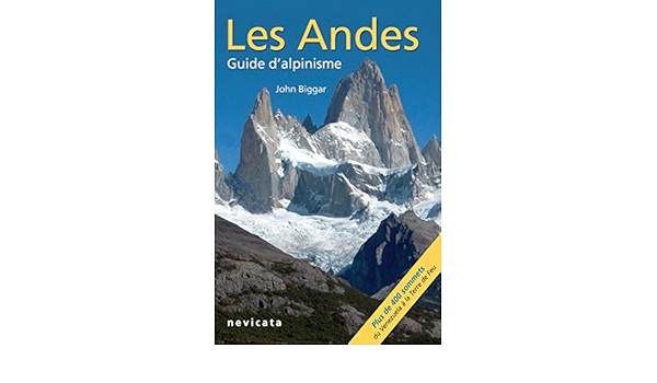 Amazon Com Cordillera Occidental Les Andes Guide D Alpinisme French Edition Ebook Biggar John Kindle Store