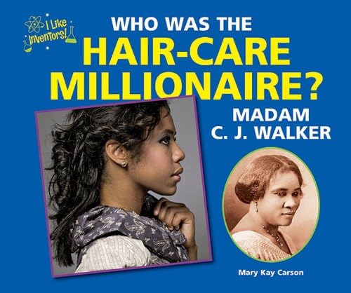 Who Was the Hair-Care Millionaire? Madam C. J. Walker (Like Inventors!)