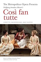The Metropolitan Opera Presents: Mozart's Cosi fan tutte: The Complete Libretto