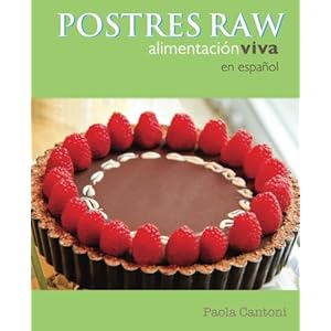 Postres Raw: Alimentación Viva (Spanish Edition)