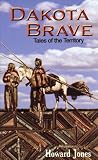Dakota Brave: Tales of the Territory by 