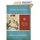 Tyranny of the Weak: North Korea and the World, 1950&ndash;1992 (Studies of the Weatherhead East Asian Institute, Columbia University)