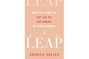 Leap: Why It's Time to Let Go to Get Ahead in Your Career