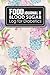 Food Journal & Blood Sugar Log for Diabetics: Blood Sugar And Meal Log, Diabetic Food Journal, Sugar by 