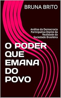 Livro O PODER QUE EMANA DO POVO: Análise da Democracia Participativa Diante da Realidade da Sociedade Brasileira