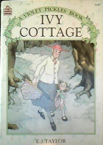 IVY COTTAGE A Violet Pickles Book by E. J. Taylor (1984 Softcover 6.5 x 9 inches, 32 pages Happy Hou IVY COTTAGE A Violet Pickles Book by E. J. Taylor (1984 Softcover 6.5 x 9 inches, 32 pages Happy Hou