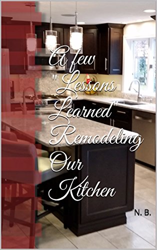 A few Lessons Learned Remodeling Our Kitchen
