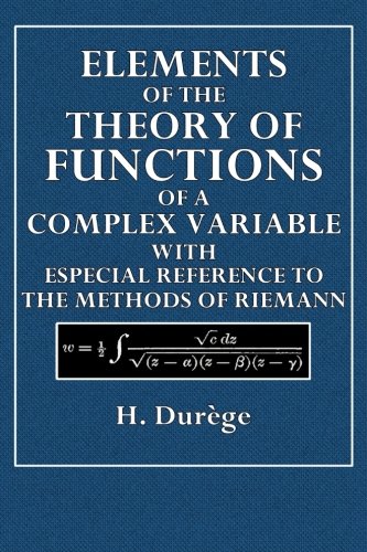 Elements of the Theory of Functions of a Complex Variable: With Especial Reference to the Methods of Riemann