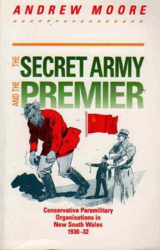 The secret army and the Premier : conservative paramilitary organisations in New South Wales 1930-32