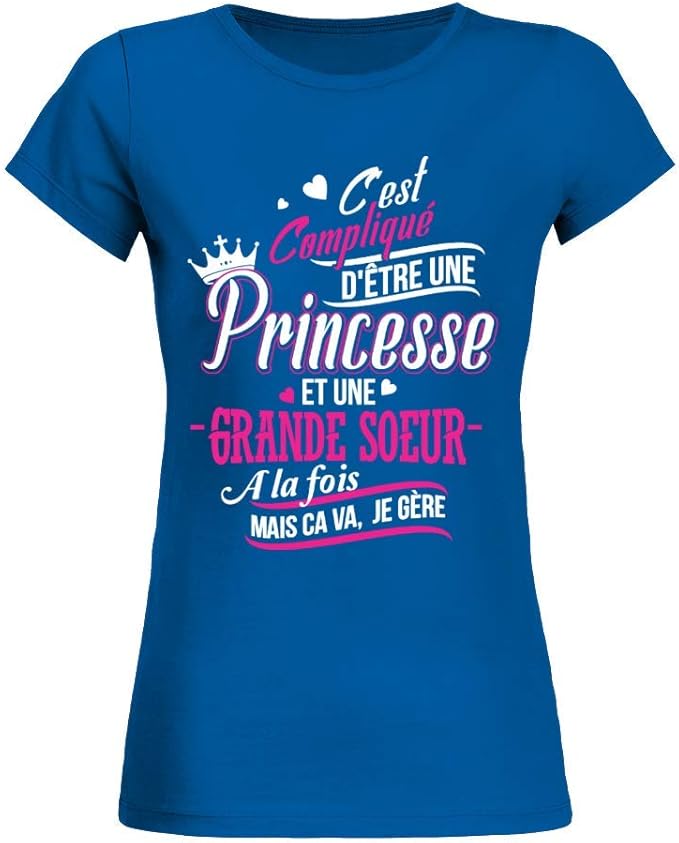 C'est Compliqué D'être Une Princesse Et Une Grande Soeur TEEZILY T-Shirt Femme C'est compliqué d'être Une Princesse et Une