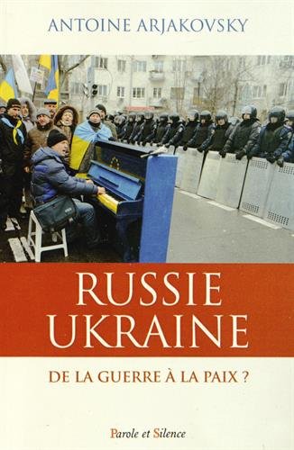 Ukraine Russie De La Guerre A La Paix Arjakovsky Antoine Amazon De Bucher