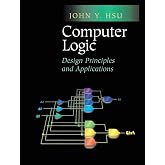 Computer Logic: Design Principles and Applications