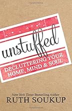 Unstuffed: Decluttering Your Home, Mind, and   Soul