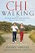ChiWalking: Fitness Walking for Lifelong Health and Energy by 