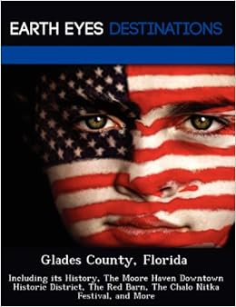 Glades County Florida Including Its History The Moore Haven