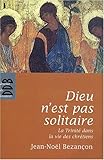 Dieu n'est pas solitaire : La Trinité dans la vie des chrétiens by