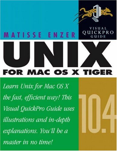 Unix for Mac OS X 10.4 Tiger: Visual QuickPro Guide (2nd Edition) by Matisse Enzer