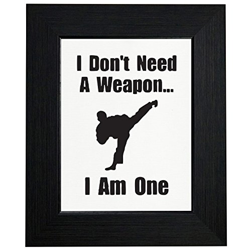 Royal Prints I Don't Need a Weapon I Am One Karate Martial Arts Black Belt Framed Print Poster Wall or Desk Mount Options
