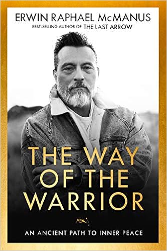 The Way Of The Warrior An Ancient Path To Inner Peace Mcmanus Erwin Raphael 9781601429568 Amazon Com Books
