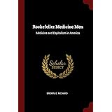 Rockefeller Medicine Men: Medicine and Capitalism in America