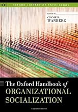 The Oxford Handbook of Organizational Socialization (Oxford Library of Psychology)