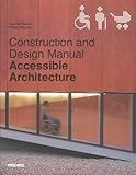 Accessible Architecture: Age and Disability-friendly Planning and Building in the 21st Century by Joachim Fischer, Philipp Meuser