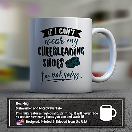 Cheerleading Shoes Coffee Mug - If I Can't Wear My Cheerleading Shoes - Funny 11 oz White Ceramic Tea Cup - Cute Cheer Dancer Gifts with Cheerleading Shoes Sayings