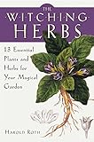 The Witching Herbs: 13 Essential Plants and Herbs for Your Magical Garden