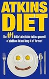 Atkins Diet:The 1# Atkins Diet Guide To Free Yourself of Stubborn Fat And Permanently Keep It Off!(FREE BONUS) (Low Carb Diets, Food Counters, Low Carb,Two-Hour Health, Fitness & Dieting Short Reads)