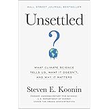 Unsettled: What Climate Science Tells Us, What It Doesn't, and Why It Matters