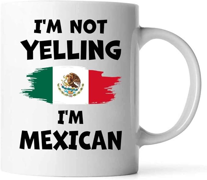 Funny Gift Idea For Mexican I'm Not Yelling I'm Mexican