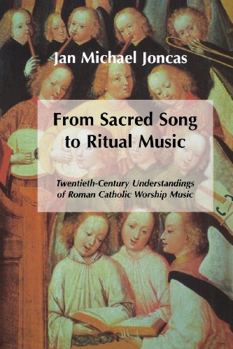 From Sacred Song to Ritual Music: Twentieth-Century Understandings of Roman Catholic Worship Music