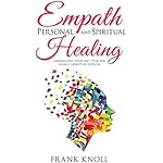 Empath: Empath Personal and Spiritual Healing: Harnessing Your Gift for the Highly Sensitive Person